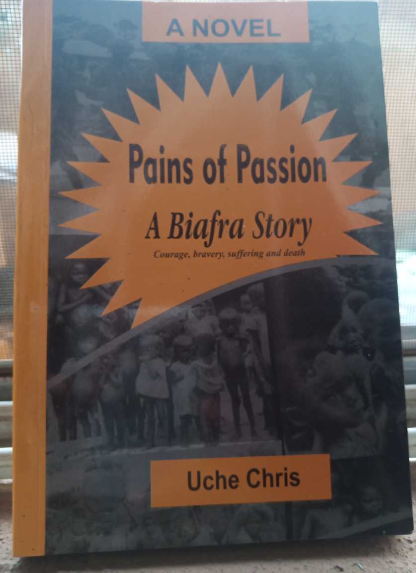 Pains of Passion A Biafra Story, by Uche Chris: A Review by Jide Johnson