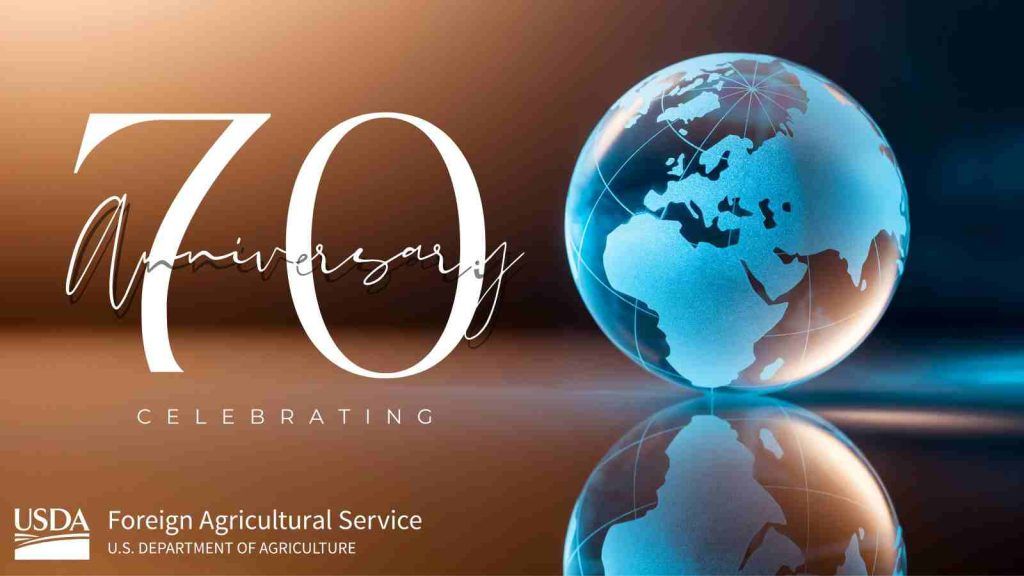 U.S. Foreign Agricultural Service marks 70th anniversary