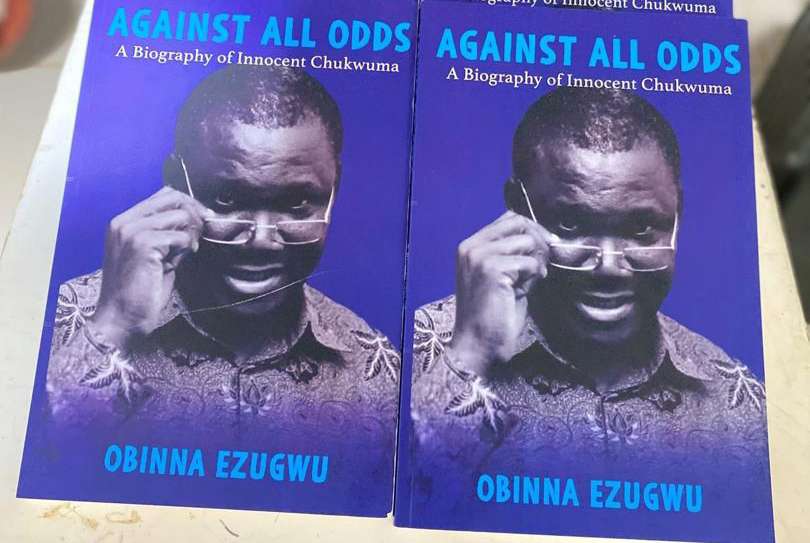 Against All Odds – A Biography of Innocent Chukwuma, a review 