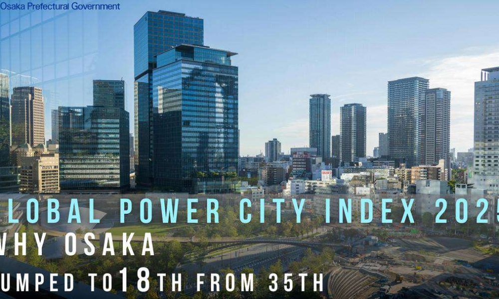 Osaka leaps to 18th in Global Power City Index 2025, records fastest rise among world cities