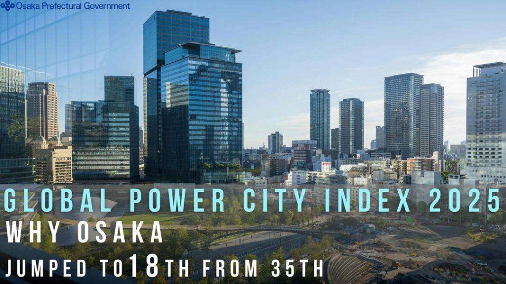 Osaka leaps to 18th in Global Power City Index 2025, records fastest rise among world cities